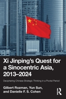 Xi Jinping’s Quest for a Sinocentric Asia, 2013-2024: Deciphering Chinese Strategic Thinking in a Pivotal Period 103299312X Book Cover