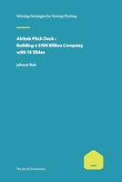 Airbnb Pitch Deck : Building a $100 Billion Company with 14 Slides B0F1MLWX6H Book Cover