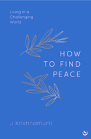 HOW TO FIND PEACE: Living in a Challenging World 1786789302 Book Cover