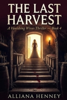 The Last Harvest: Book Four of A Vanishing Wives Thriller B0H93VLZD9 Book Cover