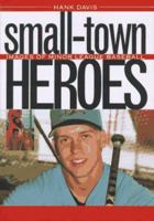 Small-Town Heroes: Images of Minor League Baseball 0803266391 Book Cover