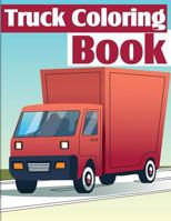 Truck Coloring Book: Truck Coloring Books for Boys, Truck Books, Little Blue Cars, Christmas Coloring Books, Truck Books for Toddler, Truck Coloring 1725765470 Book Cover