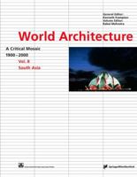 World Architecture 1900-2000: A Critical Mosaic: South Asia v. 8 3211832912 Book Cover