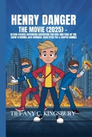Henry Danger: The Movie (2025) - Action-Packed Superhero Adventure for Kids and Fans of the Show Starring Jace Norman, Sean Ryan Fox & Cooper Barnes B0DVBRW8NG Book Cover