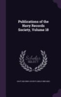 Publications Of The Navy Records Society; Volume 18 1010814842 Book Cover