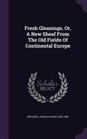 Fresh Gleanings 1246277921 Book Cover