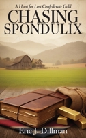 Chasing Spondulix: A Hunt for Lost Confederate Gold B0GNDVGJ3Z Book Cover