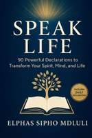 Speak Life: 90 Powerful Biblical Declarations for Wholeness and Breakthrough B0FK9N21KN Book Cover