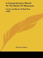 A Comprehensive Sketch Of The Battle Of Manassas: Or Second Battle Of Bull Run 1120113415 Book Cover