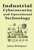 Industrial Cybersecurity and Operational Technology Security (OT) B0DXQ1GBQ8 Book Cover