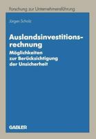 Auslandsinvestitionsrechnung: Moglichkeiten Zur Berucksichtigung Der Unsicherheit 3409135235 Book Cover