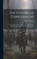 The History of Charlemagne: The Translation of "Ystorya De Carolo Magno," With a Historical and Critical Introduction, Volumes 19-20 1020708646 Book Cover