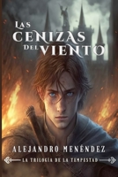 Las Cenizas del Viento (La Trílogía de la Tempestad) 1794456422 Book Cover