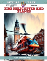 Jumbo Coloring Book for teen - Fire Helicopter and Planes - firefighters - Many colouring pages B0C9S88NZQ Book Cover