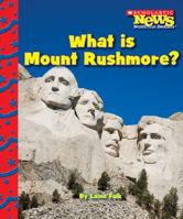 What Is Mount Rushmore? (Scholastic News Nonfiction Readers) 0531224279 Book Cover