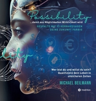 Possibility ... damit aus Möglichkeiten Wirklichkeit wird: Gestalte mit 53 Kernaussagen deine Zukunft - farbige Ausgabe (German Edition) 3384615999 Book Cover