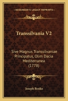 Transsilvania V2: Sive Magnus Transsilvaniae Principatus, Olim Dacia Mediterranea (1778) 1165818531 Book Cover