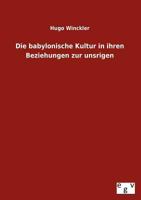 Die Babylonische Kultur in Ihren Beziehungen Zur Unsrigen 3863829689 Book Cover