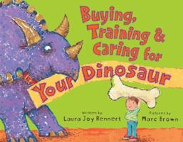 Buying, Training, and Caring for Your Dinosaur 0375836799 Book Cover