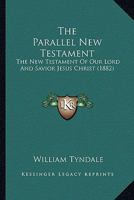 The Parallel New Testament: The New Testament Of Our Lord And Savior Jesus Christ 1120911885 Book Cover