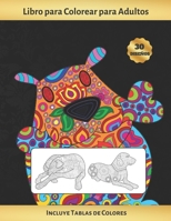 LIBRO PARA COLOREAR PARA ADULTOS: PERROS Y CACHORROS | INCLUYE PALETAS O TABLAS DE COLORES (HASTA 300 REGISTROS DE COLORES) | TERAPIA ANTIESTRES | ... REGALO CREATIVO Y ORIGINAL. (Spanish Edition) 1690701412 Book Cover