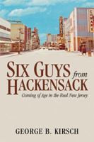Six Guys from Hackensack: Coming of Age in the Real New Jersey 0741472414 Book Cover