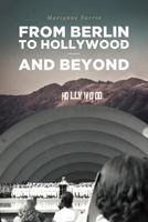 From Berlin to Hollywood - and beyond 1641917253 Book Cover