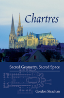 Chartres: Sacred Geometry, Sacred Space 0863153917 Book Cover