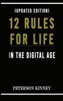 12 RULES FOR LIFE IN THE DIGITAL AGE (Updated Edition) 1702863190 Book Cover