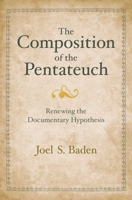 The Composition of the Pentateuch: Renewing the Documentary Hypothesis 0300152639 Book Cover