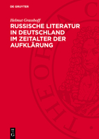 Russische Literatur in Deutschland Im Zeitalter Der Aufklärung: Die Propagierung Russischer Literatur Im 18. Jahrhundert Durch Deutsche Schriftsteller 3112771168 Book Cover