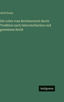 Die Lehre vom Rechtserwerb durch Tradition nach österreichischen und gemeinem Recht 3386162134 Book Cover