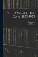 Burr Oak School Days, 1853-1953 101402031X Book Cover
