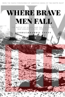 Where Brave Men Fall: The Battle of Dieppe and the Espionage War Against Hitler, 1939-1942 0965116840 Book Cover