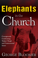 Elephants in the Church: Courageously Confronting Today's Tough and Controversial Issues 1629112356 Book Cover