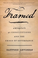 Framed: America's Fifty-One Constitutions and the Crisis of Governance 0199890757 Book Cover