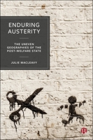 Enduring Austerity: The Uneven Geographies of the Post-Welfare State 152920934X Book Cover