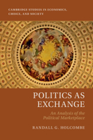 Politics as Exchange: An Analysis of the Political Marketplace 1009693972 Book Cover