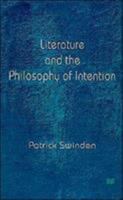 Literature And The Philosophy Of Intention 0312219636 Book Cover
