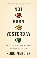 Not Born Yesterday: The Science of Who We Trust and What We Believe 0691178704 Book Cover