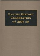 Baptist History Celebration 2007 1888514302 Book Cover