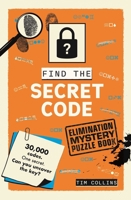 Find the Secret Code: An Elimination Mystery Puzzle Book (Elimination Puzzles) B0HFSS7C57 Book Cover