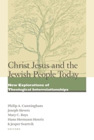 Christ Jesus and the Jewish People Today: New Explorations of Theological Interrelationships 0802866247 Book Cover