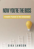 Now You're the Boss: A Complete Playbook for New Entrepreneurs B0DQLSBCTB Book Cover