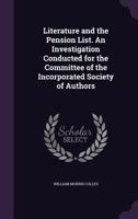 Literature and the pension list. An investigation conducted for the Committee of the Incorporated Society of Authors 9353925398 Book Cover