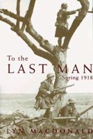 To the Last Man: Spring 1918 0670877344 Book Cover