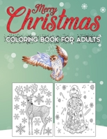 Merry Christmas Coloring Book For Adults: Beautiful and Adorable Holiday Designs to Color for Adults 2020 | Relaxing Designs of Santa, Winter Snowman, ... Christmas Trees, Gifts, Animals and More! B08NW3XC73 Book Cover