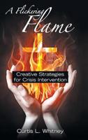 A Flickering Flame: Creative Strategies for Crisis Intervention 1973664402 Book Cover