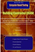 Building Contractor Exam "How to Pass on Your First Try!" 1500761869 Book Cover