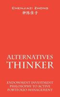 Alternatives Thinker: Endowment Investment Philosophy to Active Portfolio Management 1478714840 Book Cover